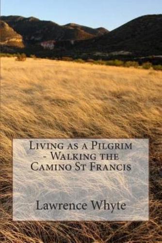 Living as a Pilgrim - Walking the Camino St Francis