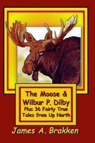 The Moose and Wilbur P. Dilby