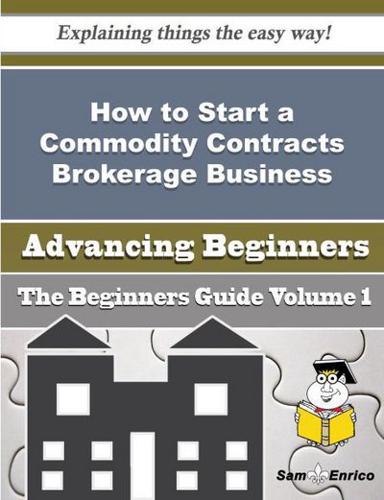 How to Start a Commodity Contracts Brokerage Business (Beginners Guide)