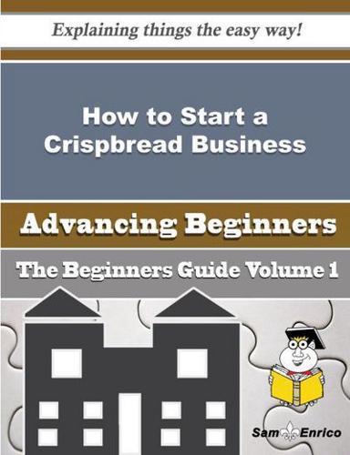 How to Start a Crispbread Business (Beginners Guide)
