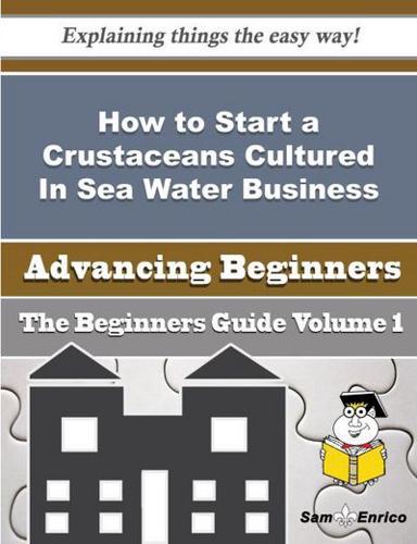 How to Start a Crustaceans Cultured In Sea Water Business (Beginners Guide)