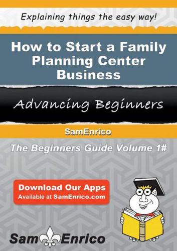 How to Start a Family Planning Center Business