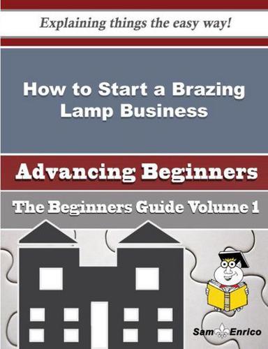 How to Start a Brazing Lamp Business (Beginners Guide)