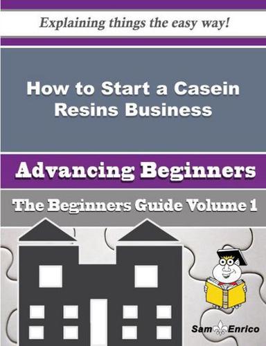 How to Start a Casein Resins Business (Beginners Guide)