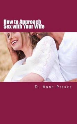 How to Approach Sex With Your Wife