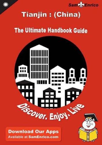 Ultimate Handbook Guide to Tianjin : (China) Travel Guide