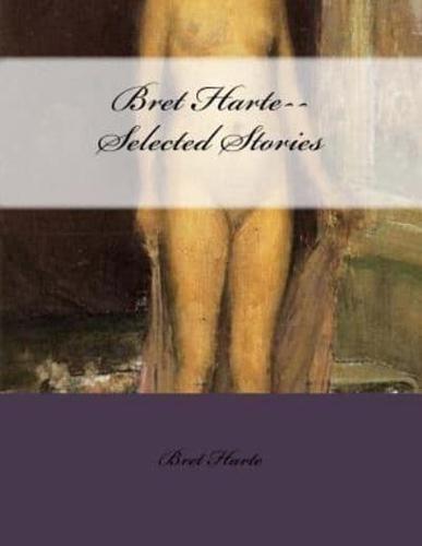 Bret Harte--Selected Stories