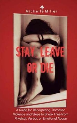 Stay, Leave, or Die