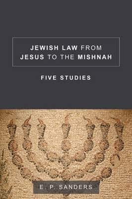 Jewish Law from Jesus to the Mishnah: Five Studies