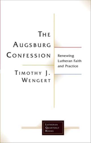 The Augsburg Confession: Renewing Lutheran Faith and Practice