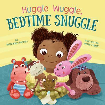 Huggle, Wuggle, Bedtime Snuggle