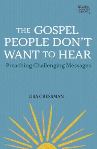 The Gospel People Don't Want to Hear: Preaching Challenging Messages