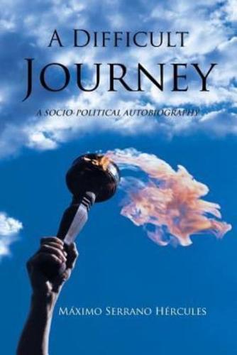 A Difficult Journey: A Socio-political Autobiography