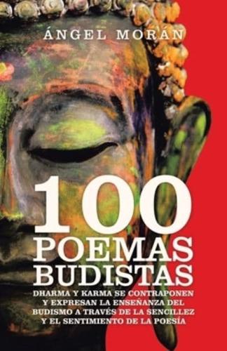 100 Poemas Budistas: Dharma Y Karma Se Contraponen Y Expresan La Enseñanza Del Budismo a Través De La Sencillez Y El Sentimiento De La Poesía