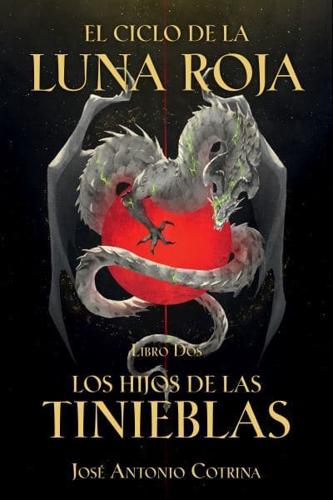 El Ciclo De La Luna Roja Libro 2: Los Hijos De Las Tinieblas