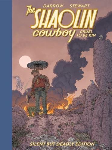 Shaolin Cowboy: Cruel to Be Kin--Silent but Deadly Edition