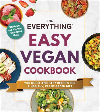 The Everything Easy Vegan Cookbook