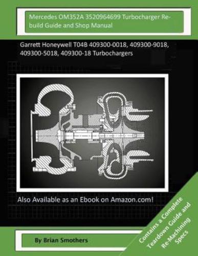 Mercedes OM352A 3520964699 Turbocharger Rebuild Guide and Shop Manual