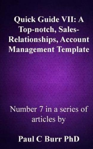 Quick Guide VII - A Top-Notch, Sales-Relationships, Account Management Template