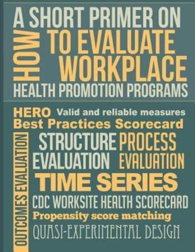 A Short Primer on How to Evaluate Workplace Health Promotion Programs