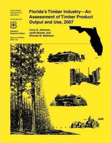 Florida's Timber Industry- An Assessment of Timber Product Output and Use,2007