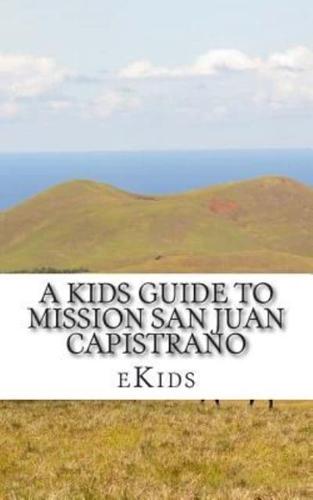 A Kids Guide to Mission San Juan Capistrano