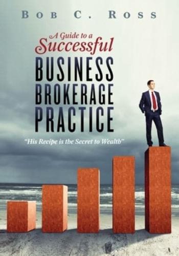 A Guide to a Successful Business Brokerage Practice