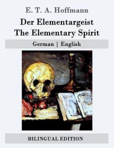 Der Elementargeist / The Elementary Spirit