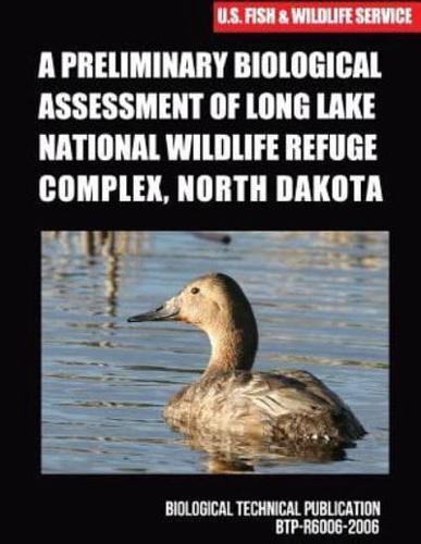 A Preliminary Biological Assessment of Long Lake National Wildlife Refuge Complex, North Dakota