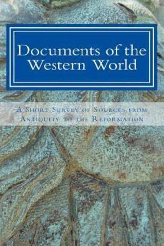 Documents of the Western World: A Short Survey of Sources  from Antiquity to the Reformation