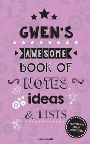 Gwen's Awesome Book Of Notes, Lists & Ideas