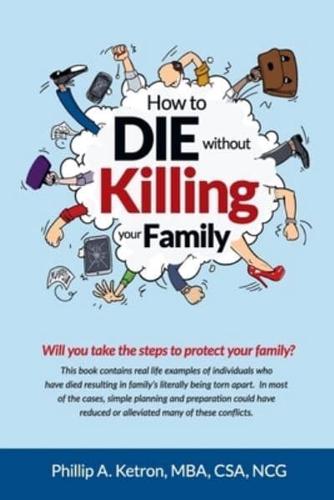 How To Die Without Killing Your Family