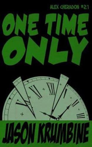 One Time Only (Alex Cheradon #2.1)