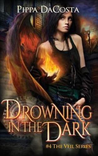 Drowning In The Dark: #4 The Veil Series