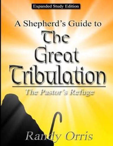 A Shepherd's Guide to the Great Tribulation