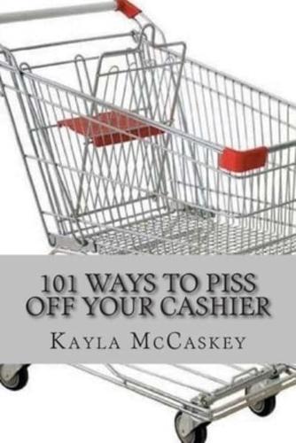 101 Ways to Piss Off Your Cashier