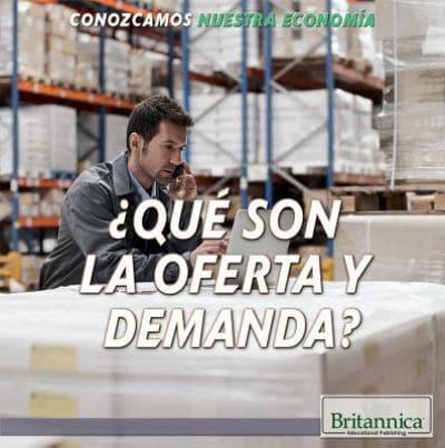 ¿Qué Son La Oferta Y La Demanda? (What Are Supply and Demand?)