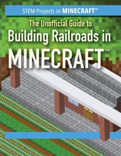 Unofficial Guide to Building Railroads in Minecraft(R)