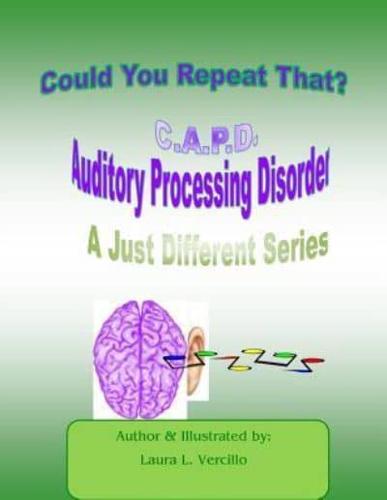 C.A.P.D Auditory Processing Disorder