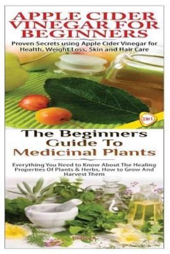 Apple Cider Vinegar for Beginners & The Beginners Guide to Medicinal Plants