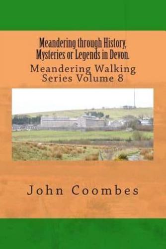 Meandering Through History, Mysteries or Legends in Devon.