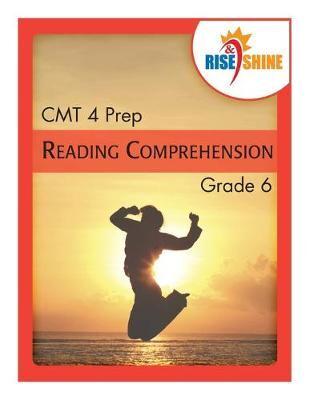 Rise & Shine CMT 4 Prep Grade 6 Reading Comprehension