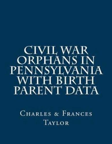 Civil War Orphans in Pennsylvania With Birth Parent Data
