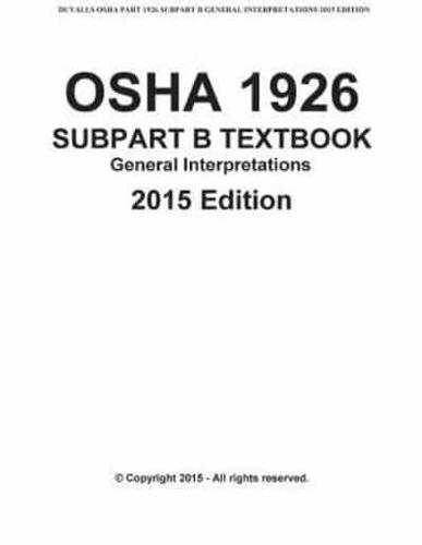 OSHA 1926 SUBPART B-General Interpretations Taxtbook 2015 Edition