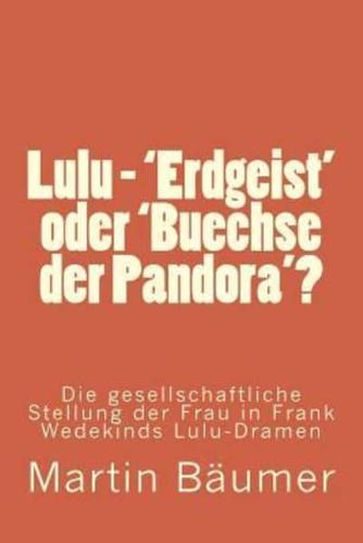 Lulu - 'Erdgeist' Oder 'Buechse Der Pandora'?