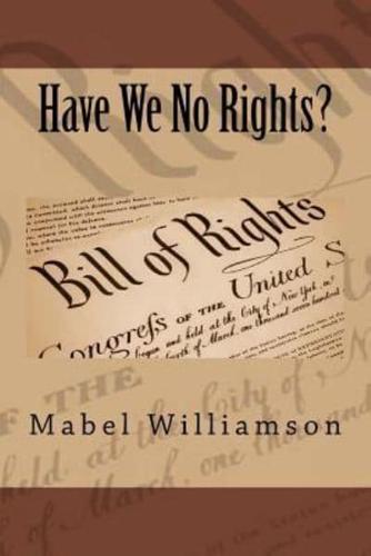 Have We No Rights?