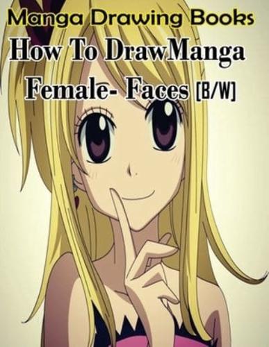 Manga Drawing Books How to Draw Manga Female Face