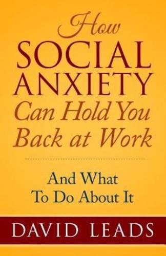 How Social Anxiety Can Hold You Back At Work