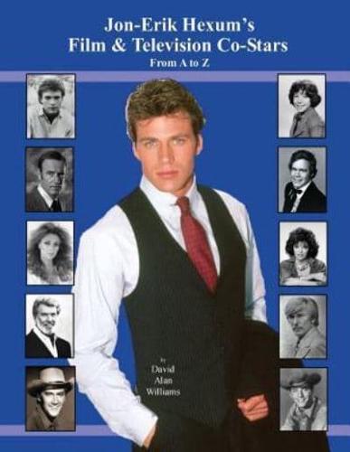 Jon Erik Hexum's Film & Television Co-Stars from A to Z