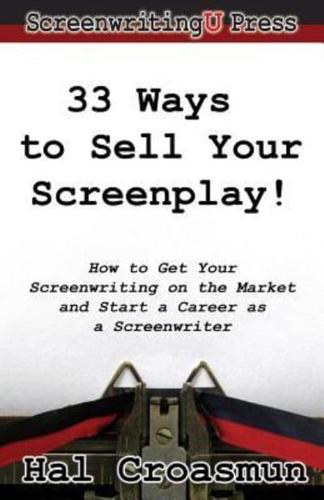 33 Ways to Sell Your Screenplay!